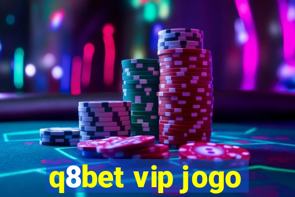 q8bet vip jogo